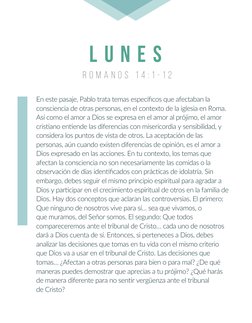 R O M A N O S  1 4 : 1 - 1 2
l u n e s
En este pasaje, Pablo trata temas especíﬁcos que afectaban la 
consciencia de otras pe