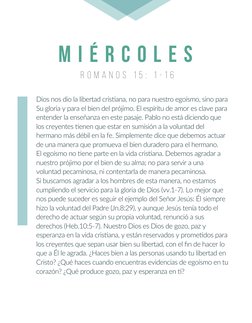 R O M A N O S  1 5 :  1 - 1 6
m i é r c o l e s
Dios nos dio la libertad cristiana, no para nuestro egoísmo, sino para 
Su gl
