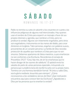 R O M A N O S  1 6 : 1 7 - 2 7
s á b a d o
Pablo no termina su carta sin advertir a los creyentes en cuanto a las 
inﬂuencias