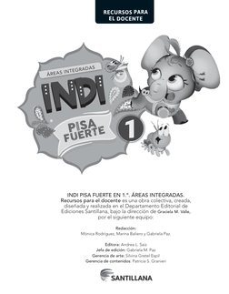 INDI PISA FUERTE EN 1.º. ÁREAS INTEGRADAS. 
Recursos para el docente es una obra colectiva, creada, 
diseñada y realizada en