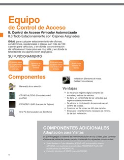 10
Equipo
de Control de Acceso
II. Control de Acceso Vehicular Automatizado
II.3 Todo Estacionamiento con Cajones Asignados
I