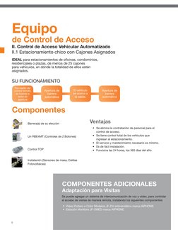 8
Equipo
de Control de Acceso
SU FUNCIONAMIENTO
II. Control de Acceso Vehicular Automatizado
II.1 Estacionamiento chico con C