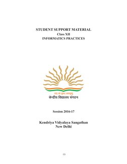 STUDENT SUPPORT MATERIAL
Class XII
INFORMATICS PRACTICES
Session 2016-17
Kendriya Vidyalaya Sangathan
New Delhi
(i)