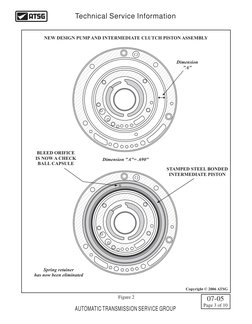 Dimension
"A"
Dimension "A"= .690"
NEW DESIGN PUMP AND INTERMEDIATE CLUTCH PISTON ASSEMBLY 
BLEED ORIFICE
IS NOW A CHECK
BALL