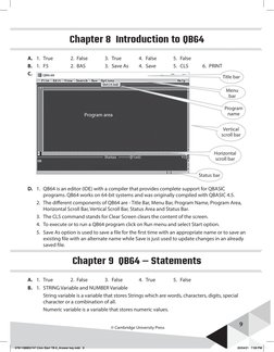9
© Cambridge University Press
Chapter 8  Introduction to QB64
A.	 1.	 True	
2.	 False	
3.	 True	
4.	 False	
5.	 False
B.	 1.