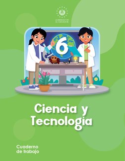 6
Ciencia y
Tecnología
Cuaderno 
de trabajo
