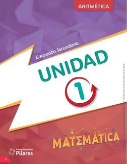 UNIDAD
Pilares
Proyecto educativo
1
Educación Secundaria
ARITMÉTICA
Prohibida la reproducción total o parcial de este libro p