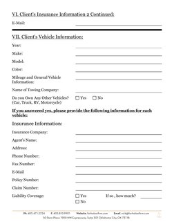 VI. Client's Insurance Information 2 Continued:
E-Mail:
VII. Client's Vehicle Information:
Year:
Make:
Model:
Color:
Mileage