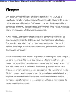 Um desenvolvedor frontend precisava dominar só HTML, CSS e 
JavaScript para ter uma boa colocação no mercado. Claramente, out