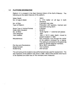 1.0 
PLATFORM INFORMATION 
Platform 'A' is located in the East Cameron block of the Gulf of Mexico. The 
following are the sa