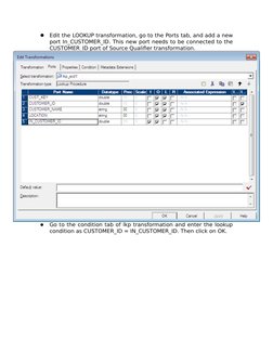 Edit the LOOKUP transformation, go to the Ports tab, and add a new
port In_CUSTOMER_ID. This new port needs to be connected