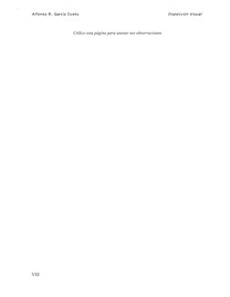 Alfonso R. García Cueto 
Inspección Visual 
Utilice esta página para anotar sus observaciones 
VIII 
