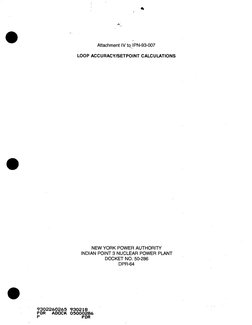 Attachment IVto IPN-93-007 
LOOP ACCURACY/SETPOINT CALCULATIONS
NEW YORK POWER AUTHORITY 
INDIAN POINT 3 NUCLEAR POWER PLANT