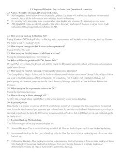 3
L1 Support-Windows Server Interview Question & Answers
22. Name 3 benefits of using AD-integrated zones. 

AD Integrated Z
