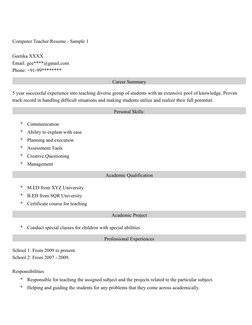Computer Teacher Resume - Sample 1
Geetika XXXX
Email: gee****@gmail.com
Phone: +91-99********
Career Summary
5 year successf