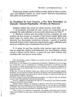 Bamidbar - La Finalidad del Censo 
9 
Puesto que ningún cambio había ocurrido desde la última cuenta, 
¿por qué Hashem ordenó