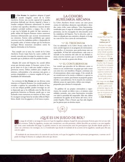 E
n Lex Arcana, los jugadores adoptan el papel 
de custodes (singular: custos) de la Cohors 
Auxiliaria Arcana, una sección e