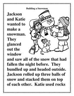 Building a Snowman 
Jackson 
and Katie 
wanted to 
make a 
snowman.  
They 
glanced 
out the 
window 
and saw all of the snow