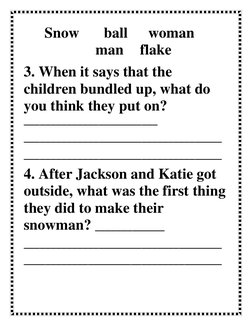 Snow   ball  woman 
 man  flake 
3. When it says that the 
children bundled up, what do 
you think they put on?  
___________