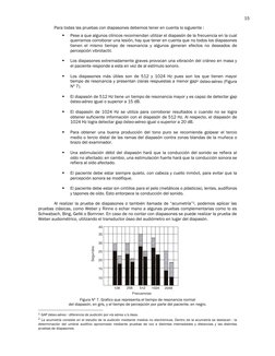 15 
 
Para todas las pruebas con diapasones debemos tener en cuenta lo siguiente : 
 
Pese a que algunos clínicos recomien