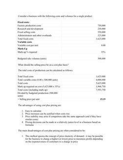 Consider a business with the following costs and volumes for a single product:
Fixed costs:
  
Factory production costs
750,0