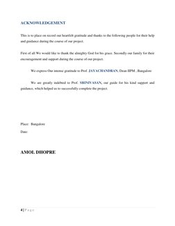 4 | P a g e  
 
ACKNOWLEDGEMENT 
 
This is to place on record our heartfelt gratitude and thanks to the following people