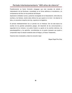 Período Intertestamentario “400 años de silencio”
Paulatinamente  se  fueron  formando  sinagogas  que  eran  escuelas  de  e