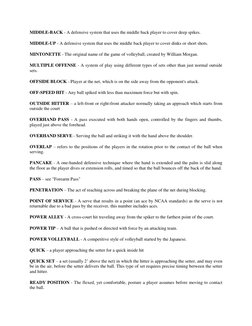 MIDDLE-BACK - A defensive system that uses the middle back player to cover deep spikes.  
MIDDLE-UP - A defensive system that