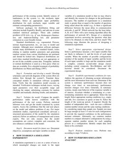 performance of the existing system. Identify sources of
randomness in the system, i.e., the stochastic input
variables. Selec