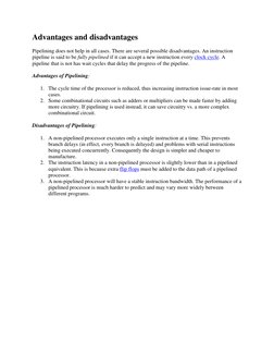Advantages and disadvantages 
Pipelining does not help in all cases. There are several possible disadvantages. An instruction