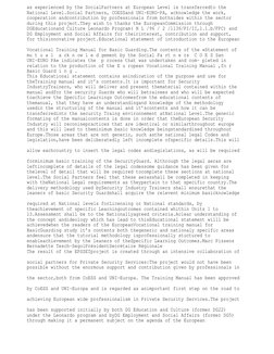 as experienced by the SocialPartners at European Level is transferredto the 
National Level.Social Partners, COESSand UNI-EUR