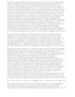 difference in performance of the private security services and in the way the 
sectoris imbedded in legislation throughout Eu