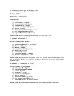 2. CLASES DE SHAMPOO QUE SALEN DE ESTA BASE 
 
Shampoo ALERT: 
 
Fórmula para 12 litros de base. 
 
INGREDIENTES 
 
a) Zinc