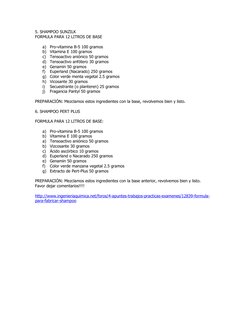 5. SHAMPOO SUNZILK 
FORMULA PARA 12 LITROS DE BASE 
 
a) Pro-vitamina B-5 100 gramos 
b) Vitamina E 100 gramos 
c) Tensoactiv