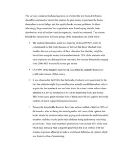 The surveys conducted included question on whether the text book distribution 
should be continued or should the students be