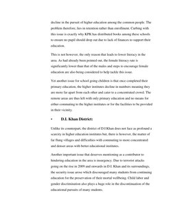 decline in the pursuit of higher education among the common people. The 
problem therefore, lies in retention rather than enr