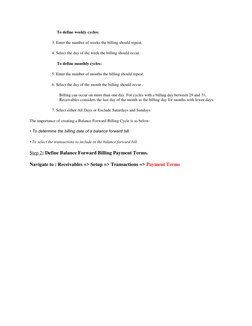 To define weekly cycles: 
3. Enter the number of weeks the billing should repeat. 
4. Select the day of the week the billing