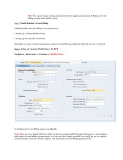 Note: You cannot change existing payment terms from regular payment terms to balance forward 
billing payment terms and vice