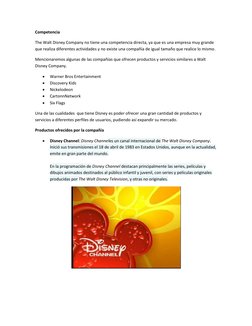Competencia  
The Walt Disney Company no tiene una competencia directa, ya que es una empresa muy grande 
que realiza diferen