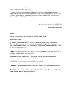 Misión, Visión y valores de Walt Disney 
 "Desde el principio, empezando por Walt Disney, hemos tenido cinco cosas que me hac