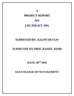 A
PROJECT REPORT
ON
LPG POLICY 1991
SUBMITTED BY:  KALPIT BUTANI
SUBMITTED TO: PROF. RAJSEE  JOSHI
DATE: 30TH 2010
GLS COLLEG