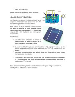 1. PANEL FOTOVOLTAICO 
 
Paneles fotovoltaicos utilizados para generar electricidad. 
 
CELDAS O CÉLULAS FOTOVOLTAICAS 
Son d