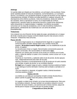 Arbitraje 
Un partido debe ser dirigido por tres árbitros, uno principal y dos auxiliares. Estos 
serán asistidos desde la me