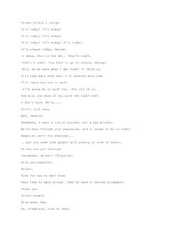 Stuart Little 1 script
It's today! It's today! 
It's today! It's today! 
It's today! It's today! It's today! 
It's always tod