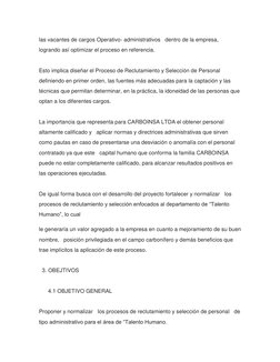 las vacantes de cargos Operativo- administrativos   dentro de la empresa, 
logrando así optimizar el proceso en referencia.