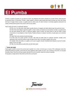 Cuando un jugador se quede con una carta en la mano, hay obligación de avisarlo, diciendo en voz alta “Pumba” antes de poner