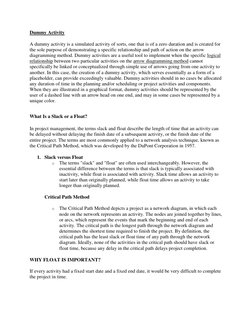 Dummy Activity 
A dummy activity  (http://project-management-knowledge.com/definitions/d/dummy-activity/)is a simulated activ