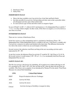 2. Interference Float 
3. Safety Float 
INDEPENDENT FLOAT 
 
Shows the time available even if an activity has a Late Start a