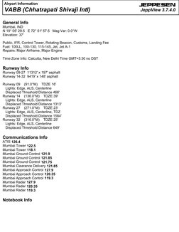 JEPPESEN
JEPPESEN
JEPPESEN
JEPPESEN
JeppView 3.7.4.0
VABB (Chhatrapati Shivaji Intl)
Airport Information
General Info
Mumbai,