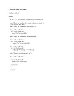 c program to add two matrix  
#include <stdio.h> 
  
main() 
{ 
   int m, n, c, d, first[10][10], second[10][10], sum[10][10]